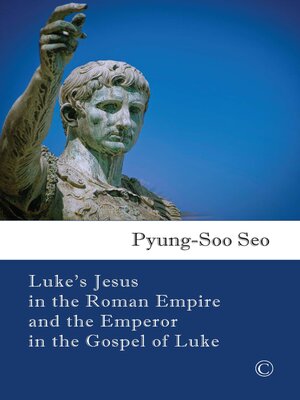 cover image of Luke's Jesus in the Roman Empire and the Emperor in the Gospel of Luke